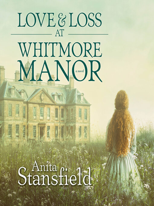 Title details for Love and Loss at Whitmore Manor by Anita Stansfield - Available